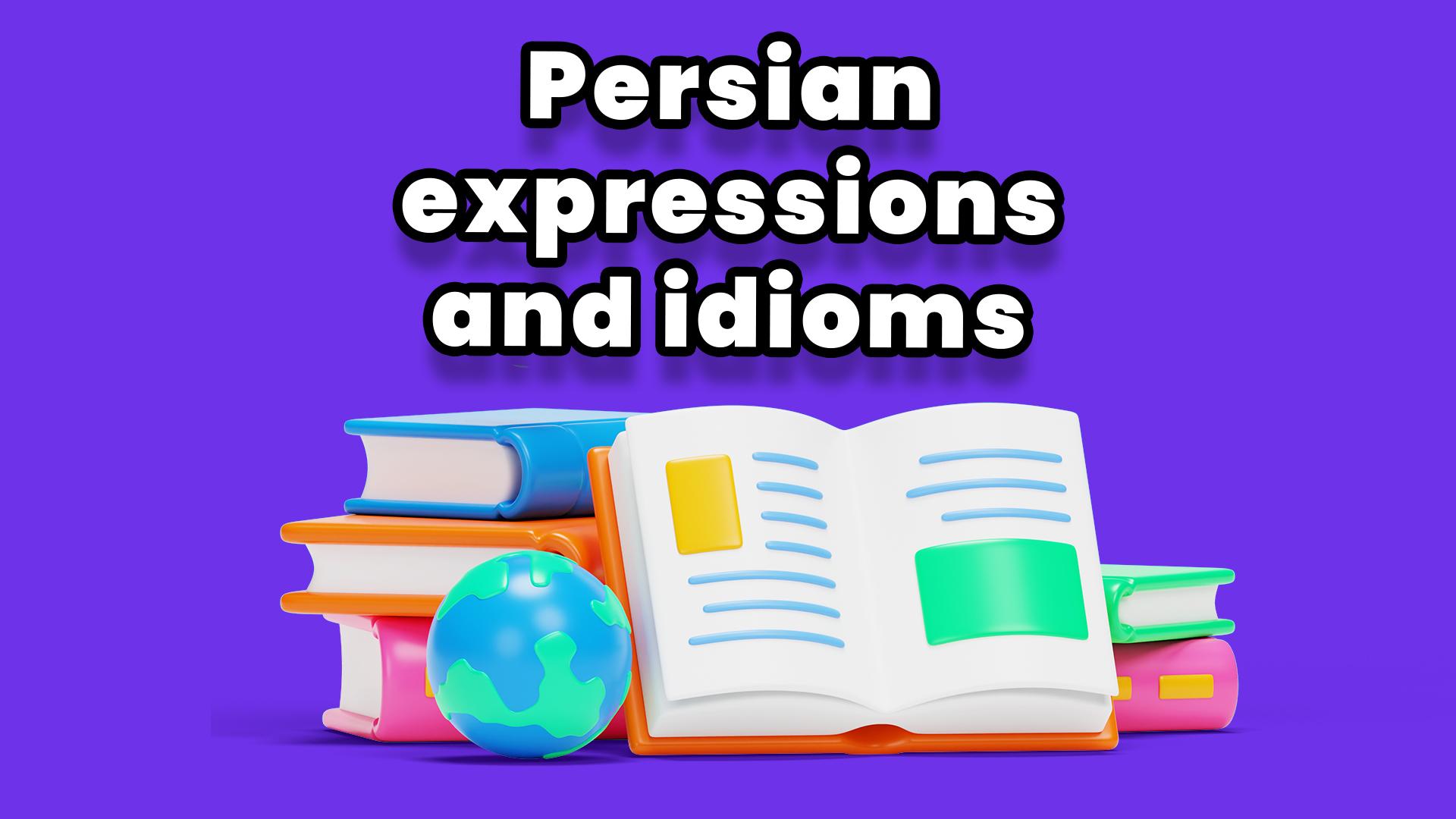 Persian Expressions and Idioms