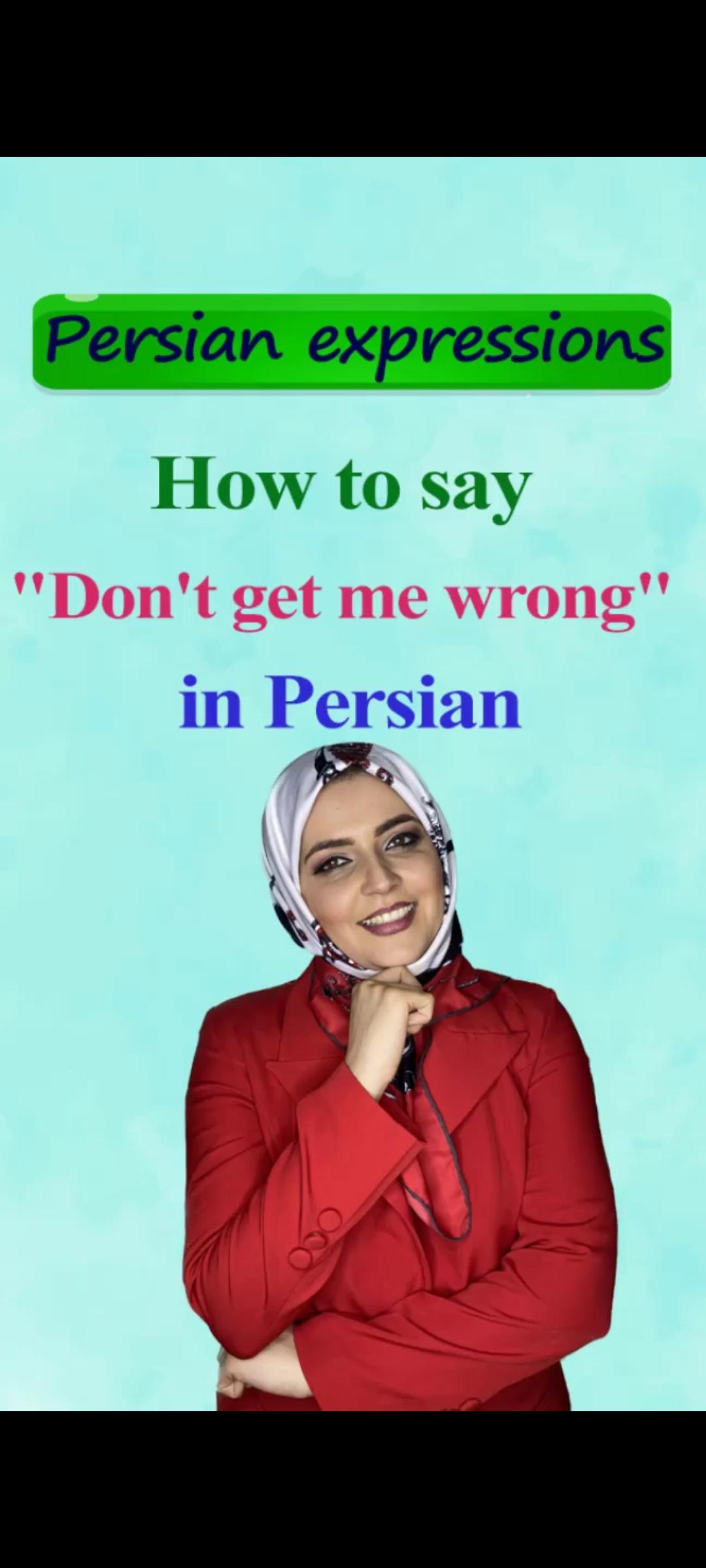 Lesson 106 How to say Don't get me wrong in Persian