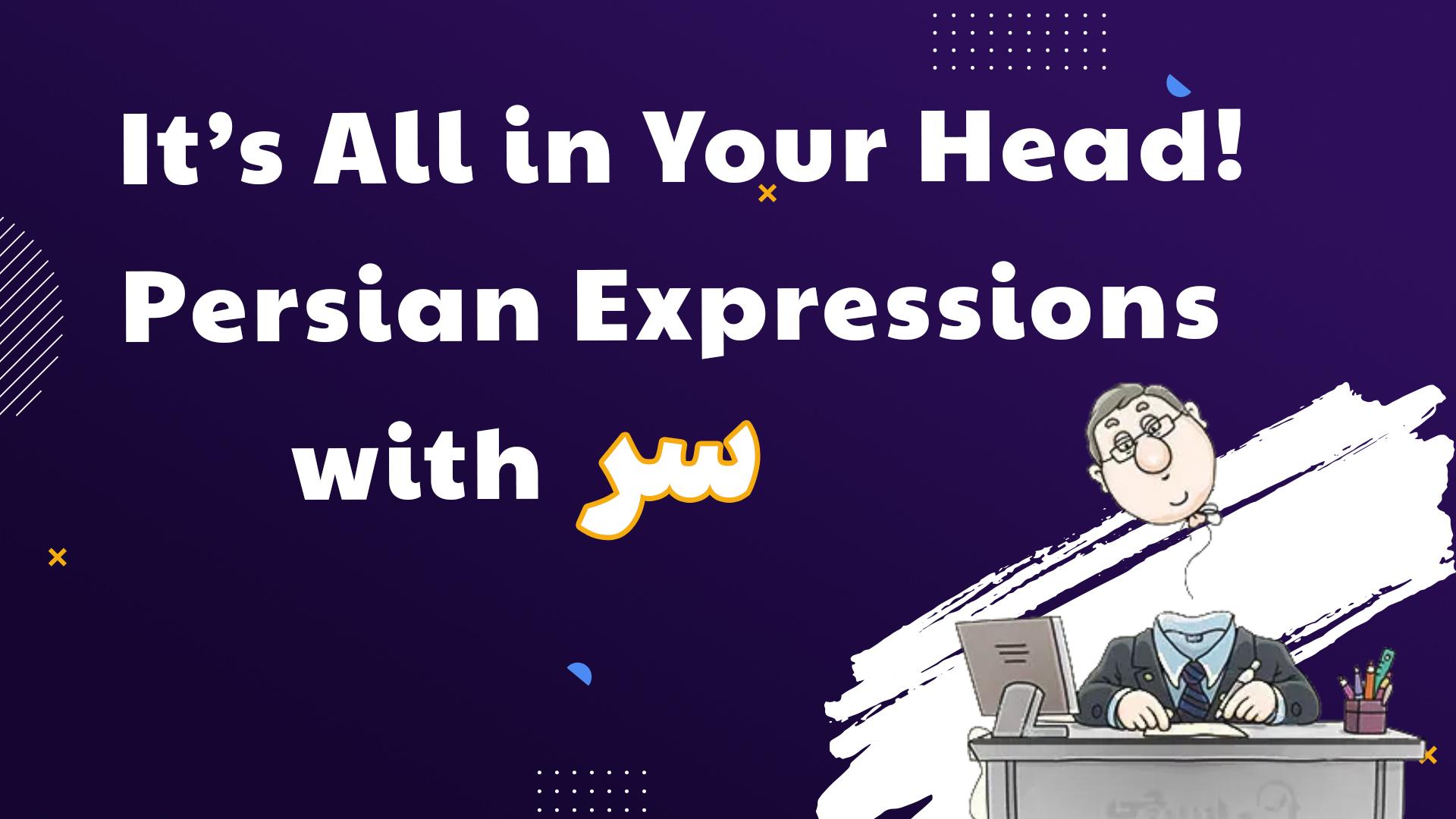 Lesson 21 Persian Idioms with "Sar" (Head)
