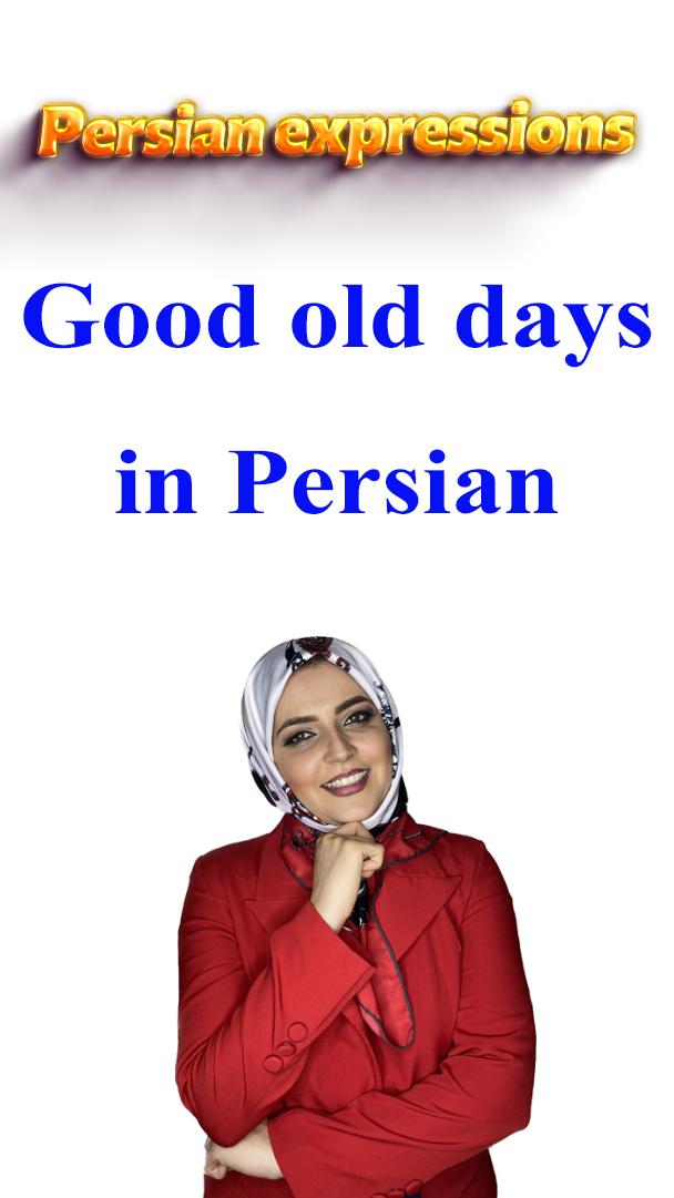 Lesson 157 How to say Good old day in Persian