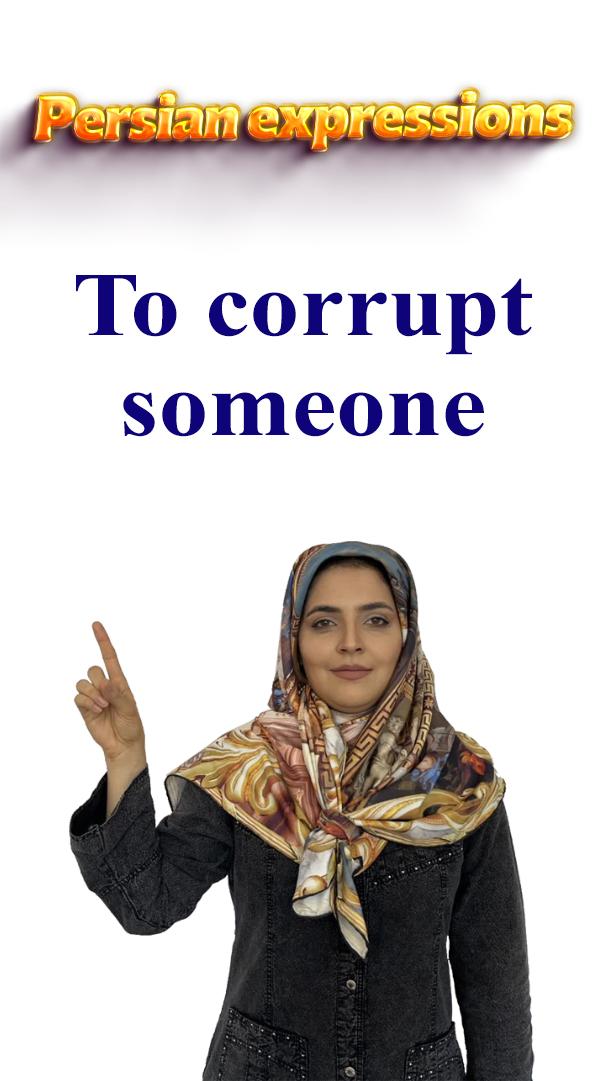 Lesson 149 What is to corrupt someone in Persian